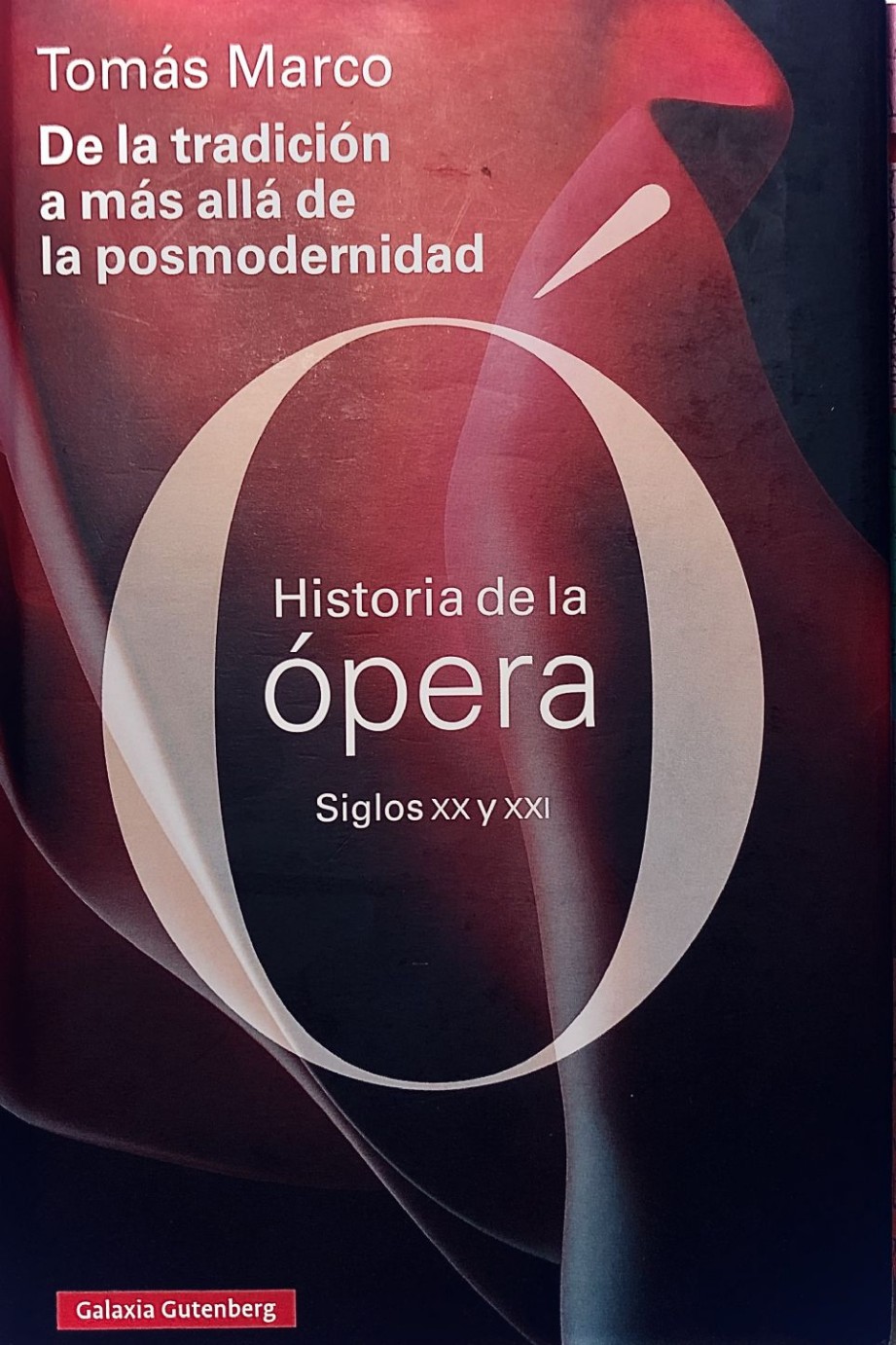 Cr�tica del libro �Historia de la �pera. Siglos XX y XXI� de Tom�s Marco [Galaxia Gutenberg]