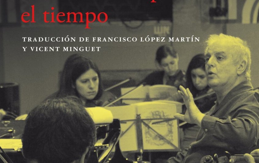 Opini�n: Sobre �La m�sica despierta el tiempo� de Daniel Barenboim. Por Aurelio M. Seco